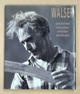 Walser - Geschichten vom Leben zwischen den Bergen