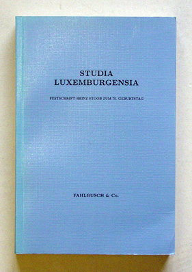 Studia luxemburgensia - Festschrift Heinz Stoop zum 70. Geburtstag
