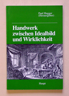 Handwerk zwischen Idealbild und Wirklichkeit
