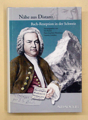 Nähe aus Distanz - Bach-Rezeption in der Schweiz