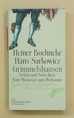 Grimmelshausen. Leben und Schreiben. Vom Musketier zum Weltautor