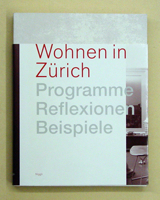 Wohnen in Zürich - Programme, Reflexionen, Beispiele 1998-2006