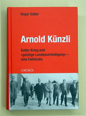 Arnold Künzli - Kalter Krieg und «geistige Landesverteidigung» - eine Fallstudie