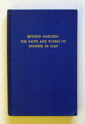 Beyond Marxism: The faith and works of Hendrik de Man