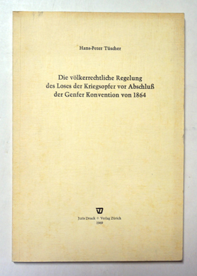 Die völkerrechtliche Regelung des Loses der Kriegsopfer vor Abschluss der Genfer Konvention von 1864