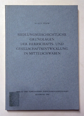 Siedlungsgeschichtliche Grundlagen der Herrschafts- und Gesellschaftsentwicklung in Mittelschwaben