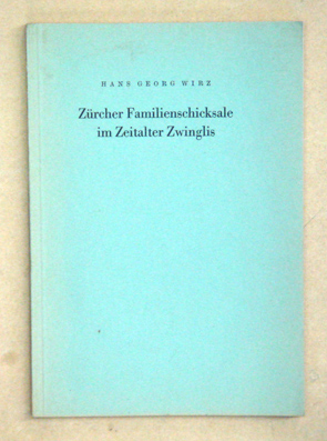 Zürcher Familienschicksale im Zeitalter Zwinglis