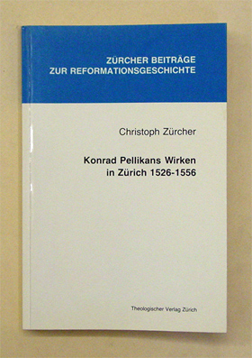 Konrad Pellikans Wirken in Zürich 1526-1556