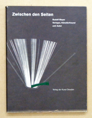 Zwischen den Seiten - Rudolf Mayer - Verleger, Künstlerfreund und Autor