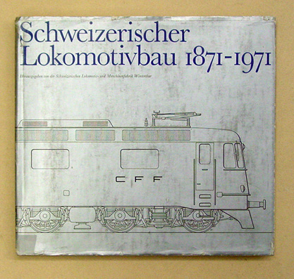 Schweizerischer Lokomotivbau 1871-1971
