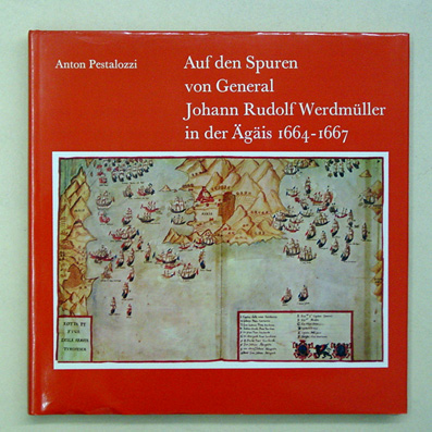 Auf den Spuren von General Johann Rudolf Werdmüller in der Ägäis 1664-1667
