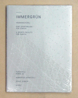 Immergrün. Heerenschürli. Eine Sportanlage für Zürich. A Sports Facility for Zurich