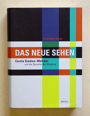 Das neue Sehen - Carola Giedion-Welcker und die Sprache der Moderne