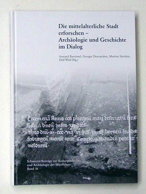 Die mittelalterliche Stadt erforschen - Archäologie und Geschichte im Dialog
