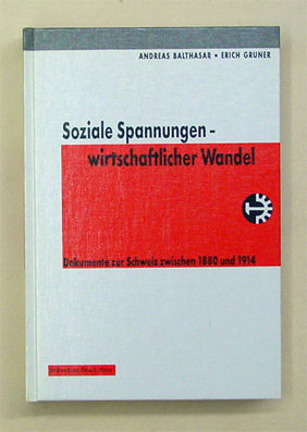 Soziale Spannungen - wirtschaftlicher Wandel. Dokumente zur Schweiz zwischen 1880 und 1914. Tensiones sociales - transformation economique. Documents d'histoire suisse (1880 a 1914).