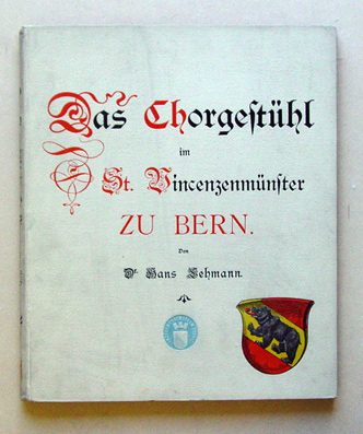 Das Chorgestühl im St. Vincenzenmünster zu Bern