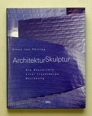 Architektur, Skulptur. Die Geschichte einer fruchtbaren Beziehung.