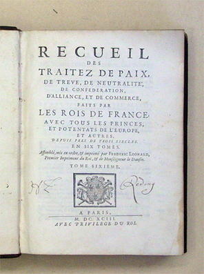 Recueil des traitez de paix, de trêve, de neutralité, de confederation, et de commerce, faits par les rois de France