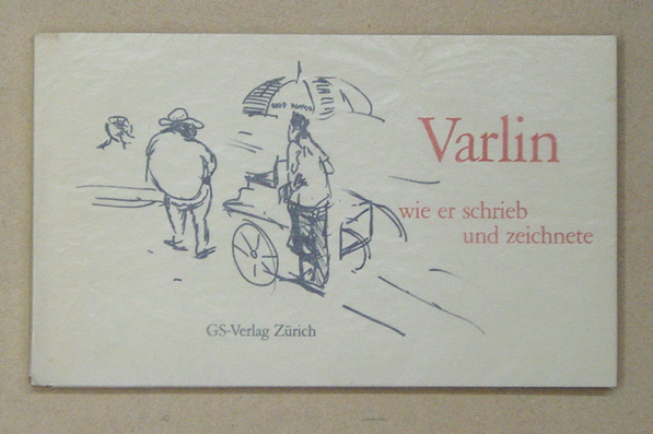 Varlin. Wie er schrieb und zeichnete
