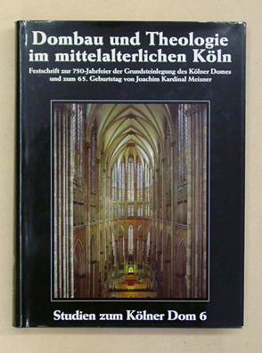 Dombau und Theologie im mittelalterlichen Köln