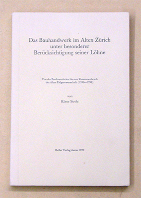 Das Bauhandwerk im Alten Zürich unter besonderer Berücksichtigung seiner Löhne