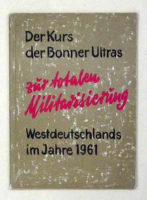 Der Kurs der Bonner Ultras zur totalen Militarisierung Deutschlands im Jahr 1961