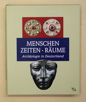 Menschen, Zeiten, Räume. Archäologie in Deutschland