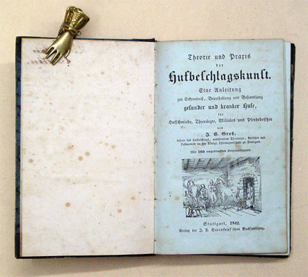 Theorie und Praxis der Hufbeschlagskunst. Eine Anleitung zur Erkenntniß, Beurtheilung und Behandlung gesunder und kranker Hufe, für Hufschmiede, Thierärzte, Militärs und Pferdebesitzer