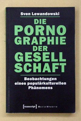 Die Pornographie der Gesellschaft
