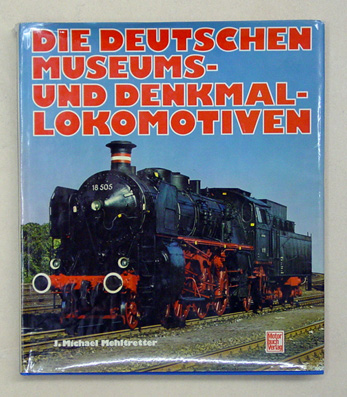 Die deutschen Museums- und Denkmal-Lokomotiven