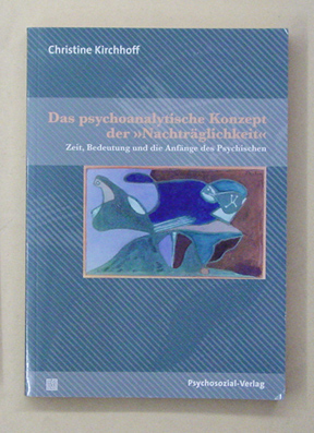 Das psychoanalytische Konzept der «Nachträglichkeit»