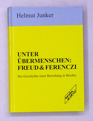 Unter Übermenschen: Freud und Ferenczi