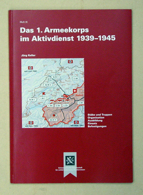 Das 1. Armeekorps im Aktivdienst 1939 -1945