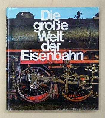 Die grosse Welt der Eisenbahn