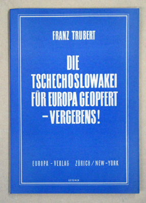 Die Tschechoslowakei für Europa geopfert - vergebens!