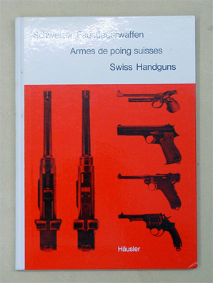 Schweizer Faustfeuerwaffen / Armes de poing suisses / Swiss Handguns