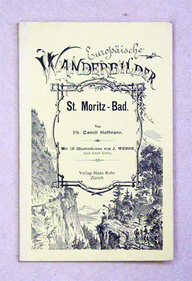St. Moritz-Bad. Mit 15 Illustrationen von J. Weber und einer Karte