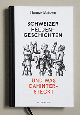 Schweizer Heldengeschichten – und was dahintersteckt