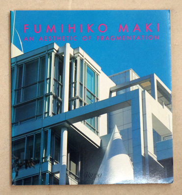Fumihiko Maki - An Aesthetic of Fragmentation