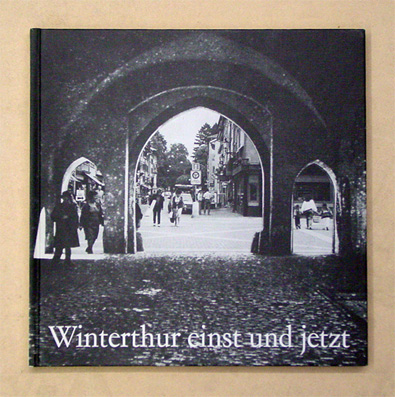 Winterthur einst und jetzt