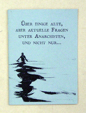 Über einige alte, aber aktuelle Fragen unter Anarchisten, und nicht nur …