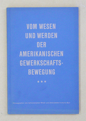 Vom Wesen und Werden der amerikanischen Gewerkschaftsbewegung