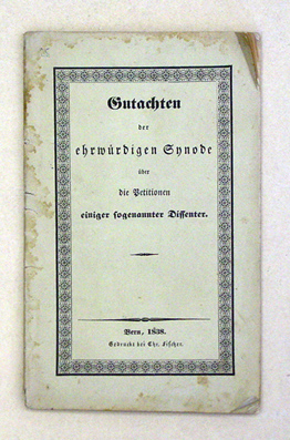 Gutachten der ehrwürdigen Synode über die in ihrer ordentlichen Sitzung vom Jahre 1836 vom Tit. Erziehungsdepartement zugewiesenen Petitionen einiger sogenannter Dissenters an den Grossen Rath der Republik Bern