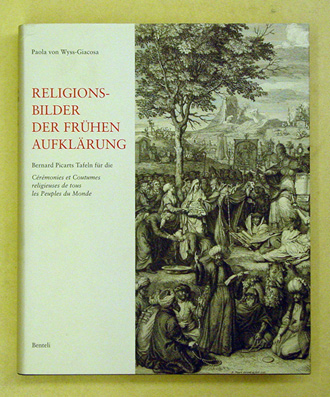 Religionsbilder der frühen Aufklärung. Bernard Picarts Tafeln für die 