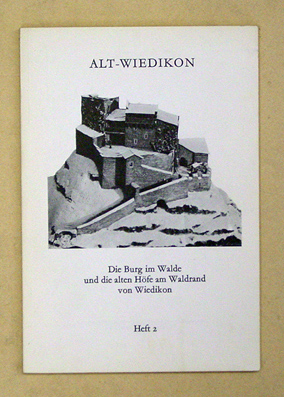 Die Burg im Walde und die alten Höfe am Waldrand von Wiedikon (Kolbenhof, Friesenberg, Döltschihof) mit 16 Bildtafeln