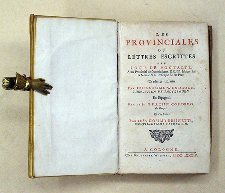 Les Provinciales ou Lettres escrittes par Louis de Montalte, A un Provincial de ses amis & aux RR. PP. Jesuites, sur la Morale & la Politique de ces Peres: Traduites en Latin par Guillaume Wendrock, Theologien de Saltzbourg. En Espagnol par le Sr. Gratien