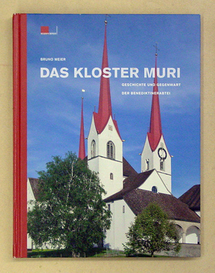 Das Kloster Muri - Geschichte und Gegenwart der Benediktinerabtei