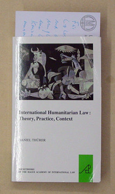 International Humanitarian Law: Theory, Practice, Context