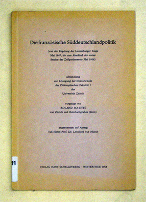 Die französische Süddeutschlandpolitik (von der Regelung der Luxemburger Frage Mai 1867, bis zum Abschluss der ersten Session des Zollparlamentes Mai 1868)