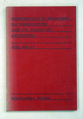 Organisatorische Massnahmen als Voraussetzung für die Arbeit des Architekten